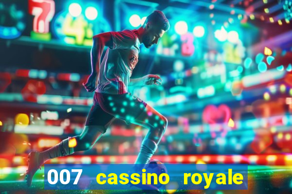 007 cassino royale dublado download